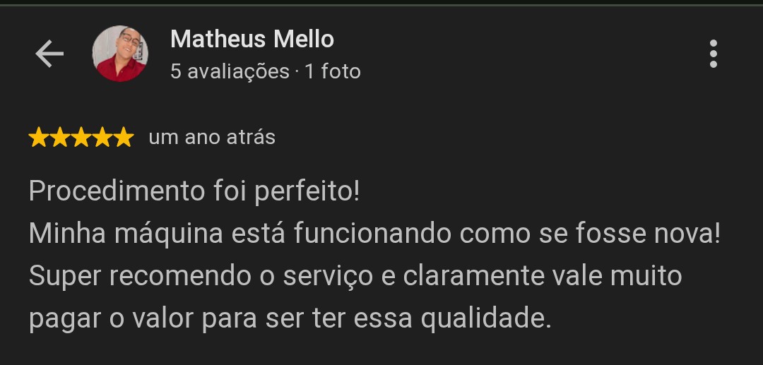 Avaliação de 5 estrelas de Matheus Mello: procedimento perfeito e máquina funcionando como nova.